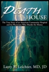 Image for Death House: The True Story of an American Community Hospital and Its Physicians Who Murder for Money