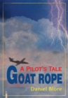 Image for Goat Rope: A Pilot&#39;s Tale