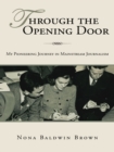 Image for Through the Opening Door: My Pioneering Journey in Mainstream Journalism