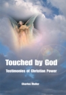 Image for Touched by God: Testimonies of Christian Power