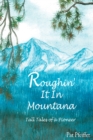 Image for Roughin&#39; It in Montana: Tall Tales of a Pioneer