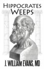 Image for Hippocrates Weeps : An Indictment of Changes for the American Health-Care System