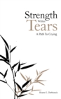 Image for Strength Within Tears: A Path to Crying
