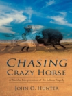 Image for Chasing Crazy Horse: A Wasichu Interpretation of the Lakota Tragedy