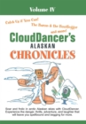 Image for Clouddancer&#39;s Alaskan Chronicles  Volume Iv.
