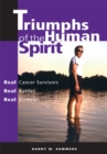 Image for Triumphs of the Human Spirit: Real Cancer Survivors, Real Battles, Real Victories