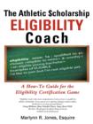 Image for The Athletic $Cholarship Eligibility Coach : A How-To Guide for the Eligibility Certification Game