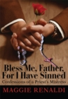Image for Bless Me, Father, for I Have Sinned: Confessions of a Priest&#39;s Mistress