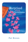 Image for Surprised Pink Geraniums: A Memoir