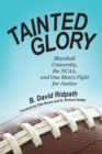 Image for Tainted Glory: Marshall University, the Ncaa, and One Man&#39;S Fight for Justice