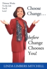 Image for Choose Change..: Before Change Chooses You!