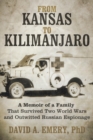 Image for From Kansas to Kilimanjaro: A Memoir of a Family That Survived Two World Wars and Outwitted Russian Espionage