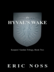 Image for In Hyval&#39;s Wake: Keepers&#39; Garden Trilogy, Book Two