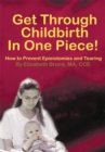 Image for Get Through Childbirth in One Piece!: How to Prevent Episiotomies and Tearing
