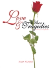 Image for Love &amp; Other Tragedies: A Collection of Poems Written by Julia Norris