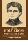 Image for After Holy Cross, Only Notre Dame: The Life of Brother Gatian (Urbain Monsimer)