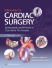 Image for Khonsari&#39;s cardiac surgery: safeguards and pitfalls in operative technique