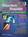 Image for Disorders of the shoulder: diagnosis and management. Volume 3, Shoulder trauma