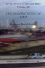 Image for Seven Novels of The Last Days Volume III : The Productions of Time