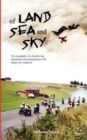 Image for Of Land, Sea And Sky - Extended Second Edition : The Escapades Of A Modern Day Adventurer And Entrepreneur