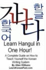 Image for Learn Hangul in One Hour : A Complete Course on How to Teach Yourself the Korean Writing System