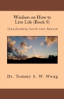Image for Wisdom on How to Live Life (Book 5) : Transforming Earth into Heaven