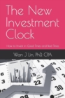 Image for The New Investment Clock : How to Invest in Good Times and Bad Times