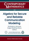 Image for Algebra for Secure and Reliable Communication Modeling