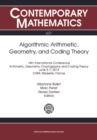 Image for Algorithmic arithmetic, geometry, and coding theory: 14th International Conference, Arithmetic, Geometry, Cryptography, and Coding Theory, June 3-7 2013, CIRM, Marseille, France