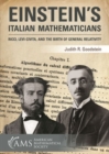 Image for Einstein&#39;s Italian Mathematicians : Ricci, Levi-Civita, and the Birth of General Relativity