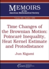 Image for Time Changes of the Brownian Motion: Poincare Inequality, Heat Kernel Estimate and Protodistance