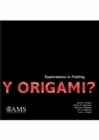 Image for Y Origami? : Explorations in Folding