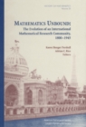 Image for Mathematics unbound: the evolution of an international mathematical research community, 1800-1945