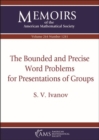 Image for The Bounded and Precise Word Problems for Presentations of Groups