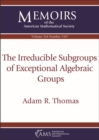 Image for The Irreducible Subgroups of Exceptional Algebraic Groups
