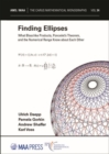 Image for Finding Ellipses : What Blaschke Products, Poncelet&#39;s Theorem, and the Numerical Range Know about Each Other