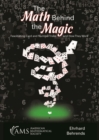 Image for The Math Behind the Magic : Fascinating Card and Number Tricks and How They Work