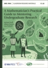 Image for A Mathematician&#39;s Practical Guide to Mentoring Undergraduate Research