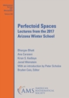 Image for Perfectoid Spaces : Lectures from the 2017 Arizona Winter School