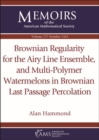 Image for Brownian Regularity for the Airy Line Ensemble, and Multi-Polymer Watermelons in Brownian Last Passage Percolation