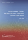 Image for Quantum Field Theory: Batalin-Vilkovisky Formalism and Its Applications
