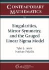Image for Singularities, mirror symmetry, and the gauged linear sigma model  : Summer School on Crossing the Walls in Enumerative Geometry, May 21-June 1, 2018, Snowbird, Utah