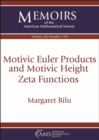 Image for Motivic Euler Products and Motivic Height Zeta Functions