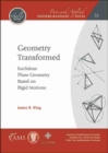 Image for Geometry transformed  : Euclidean plane geometry based on rigid motions