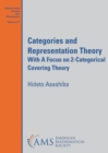 Image for Categories and representation theory  : with a focus on 2-categorical covering theory