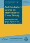 Image for An Introductory Course on Mathematical Game Theory