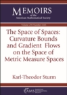 Image for The Space of Spaces: Curvature Bounds and Gradient Flows on the Space of Metric Measure Spaces