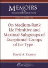 Image for On Medium-Rank Lie Primitive and Maximal Subgroups of Exceptional Groups of Lie Type