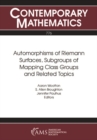 Image for Automorphisms of Riemann Surfaces, Subgroups of Mapping Class Groups and Related Topics : 776