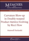 Image for Curvature Blow-up in Doubly-warped Product Metrics Evolving by Ricci Flow